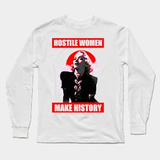 Hostile Women Make History (Marlene Dietrich) Long Sleeve T-Shirt